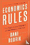 Rodrik, Dani - Economics Rules - The Rights and Wrongs of the Dismal Science