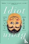 Burnett, Dean - Idiot Brain: What Your Head Is Really Up to
