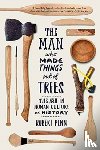 Robert Penn - The Man Who Made Things Out of Trees - The Ash in Human Culture and History