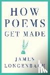 Longenbach, James - How Poems Get Made