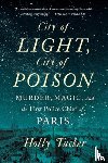 Tucker, Holly (Vanderbilt University) - City of Light, City of Poison