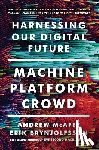McAfee, Andrew (MIT), Brynjolfsson, Erik (MIT) - Machine, Platform, Crowd