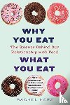 Herz, Rachel - Why You Eat What You Eat