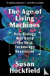 Hockfield, Susan - The Age of Living Machines