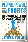 Stiglitz, Joseph E. - People, Power, and Profits - Progressive Capitalism for an Age of Discontent