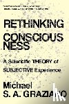 Graziano, Michael S A (Princeton University) - Rethinking Consciousness