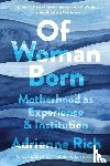Rich, Adrienne - Of Woman Born