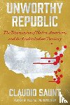 Saunt, Claudio - Unworthy Republic