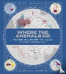 Cheshire, James, Uberti, Oliver - Where the Animals Go - Tracking Wildlife with Technology in 50 Maps and Graphics
