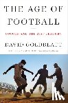 Goldblatt, David - The Age of Football - Soccer and the 21st Century