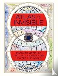 Cheshire, James, Uberti, Oliver - Atlas of the Invisible - Maps and Graphics That Will Change How You See the World