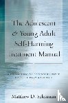Selekman, Matthew D. - The Adolescent & Young Adult Self-Harming Treatment Manual