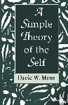 Mann, David W. - A Simple Theory of the Self