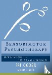 Ogden, Pat (Sensorimotor Psychotherapy Institute), Fisher, Janina - Sensorimotor Psychotherapy