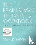 Badenoch, Bonnie (Center for Brain-Wise Living) - The Brain-Savvy Therapist's Workbook