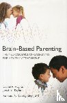 Hughes, Daniel A. (Dyadic Developmental Psychotherapy Institute), Baylin, Jonathan - Brain-Based Parenting