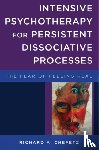 Chefetz, Richard A. - Intensive Psychotherapy for Persistent Dissociative Processes