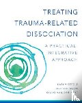Steele, Kathy, Boon, Suzette, Hart, Onno van der - Treating Trauma-Related Dissociation