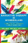 Epston, David, Markham, Laurie, Marsten, David - Narrative Therapy in Wonderland