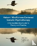 Weiss, Halko, Johanson, Greg, Monda, Lorena - Hakomi Mindfulness-Centered Somatic Psychotherapy