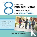Whitson, Signe - The 8 Keys to End Bullying Activity Book for Kids & Tweens