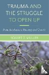 Muller, Robert T. - Trauma and the Struggle to Open Up