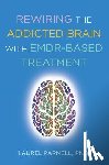 Parnell, Laurel - Rewiring the Addicted Brain with EMDR-Based Treatment