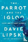 Lipsky, David - The Parrot and the Igloo - Climate and the Science of Denial