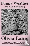Laing, Olivia - Funny Weather