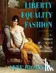 Higonnet, Anne (Barnard College) - Liberty Equality Fashion