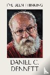 Dennett, Daniel C. - I've Been Thinking