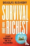 Rushkoff, Douglas - SURVIVAL OF THE RICHEST 8211 THE TEC