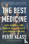 Klass, Perri (New York University) - The Best Medicine