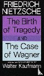 Nietzsche, Friedrich - The Birth of Tragedy and The Case of Wagner