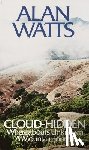 Watts, Alan - Cloud-hidden, Whereabouts Unknown