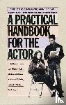 Bruder, Melissa, Cohn, Lee Michael, Olnek, Madeleine, Pollack, Nathaniel - A Practical Handbook for the Actor