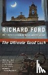 Ford, Richard - The Ultimate Good Luck