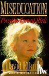 Elkind, David - Miseducation