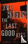 J. Crumley - The Last Good Kiss