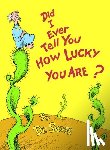 Dr Seuss - Did I Ever Tell You How Lucky You Are?