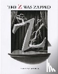 Van Allsburg, Chris - The Z Was Zapped: A Play in Twenty-Six Acts
