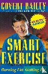 Bailey, Covert - Smart Exercise: Burning Fat, Getting Fit