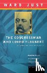 Just, Ward S. - The Congressman Who Loved Flaubert