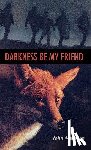 Marsden, John - Darkness, Be My Friend