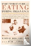 Shulman, Martha Rose - Every Woman's Guide to Eating During Pregnancy
