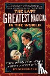 Jim Steinmeyer - The Last Greatest Magician in the World
