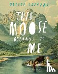 Jeffers, Oliver - THIS MOOSE BELONGS TO ME