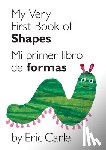 Carle, Eric - My Very First Book of Shapes / Mi Primer Libro de Formas: Bilingual Edition