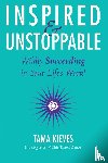 Kieves, Tama (Tama Kieves) - Inspired & Unstoppable
