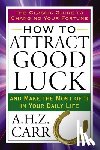 Carr, A. H. Z. (A. H. Z. Carr) - How to Attract Good Luck
